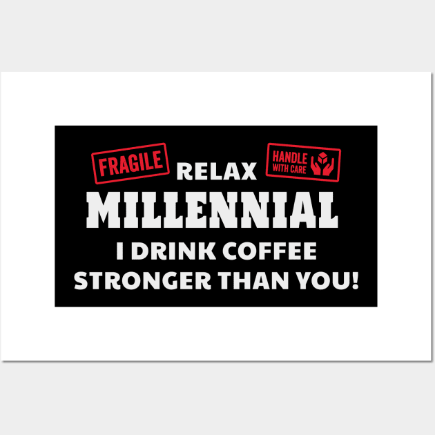 Relax Millennial I Drink Coffee Stronger Than You Wall Art by Rosemarie Guieb Designs